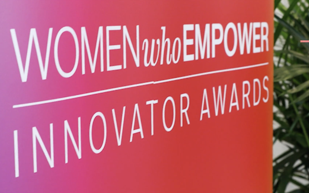 Women Who Empower Innovator Awards: Recap Video